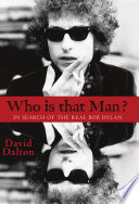 Who Is That Man  In Search of the Real Bob Dylan