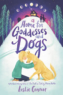 A Home for Goddesses and Dogs Leslie Connor Cover