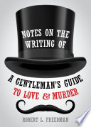 Notes on the Writing of A Gentleman s Guide to Love and Murder Book