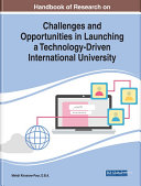Handbook of Research on Challenges and Opportunities in Launching a Technology Driven International University