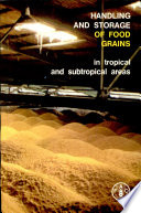 Handling and Storage of Food Grains in Tropical and Subtropical Areas Book