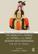 The Mobility of People and Things in the Early Modern Mediterranean