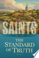 Saints  The Story of the Church of Jesus Christ in the Latter Days