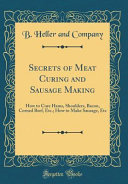 Secrets of Meat Curing and Sausage Making
