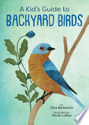 A Kid’s Guide to Backyard Birds