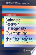 Carbonate Reservoir Heterogeneity Overcoming the Challenges  /