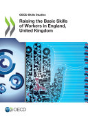 OECD Skills Studies Raising the Basic Skills of Workers in England, United Kingdom