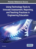 Using Technology Tools to Innovate Assessment, Reporting, and Teaching Practices in Engineering Education