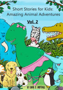 Short Stories For Kids  Amazing Animal Adventures   Volume 2
