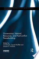 Governance  Natural Resources and Post Conflict Peacebuilding