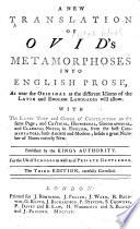 A New Translation of Ovid's Metamorphoses into English prose ... With the Latin text ... and ... notes ... The third edition, etc. [By Nathan Bailey. With an engraved frontispiece.]