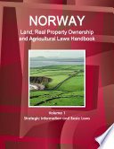 Norway Land Real Property Ownership And Agricultural Laws Handbook Volume 1 Strategic Information And Basic Laws