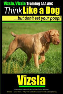 Vizsla, Vizsla Training AAA Akc Think Like a Dog - But Don't Eat Your Poop!