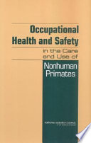 Occupational Health and Safety in the Care and Use of Nonhuman Primates Book