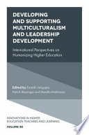 Developing and supporting multiculturalism and leadership development : international perspectives on humanizing higher education /
