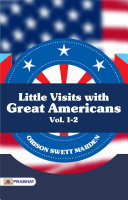 Little Visits with Great Americans, Vol. 1-2
