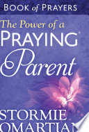The Power of a Praying Parent Book of Prayers Book