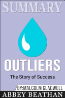 Summary of Outliers: The Story of Success by Malcolm Gladwell