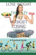 Lose Weight The Lazy Way Without Losing Your Lifestyle Book Dr Rice Philip