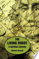 The Living Robot  A Spiritual Journey