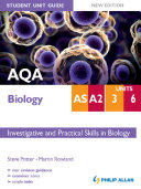 AQA AS/A2 Biology Student Unit Guide New Edition: Units 3 & 6 Investigative and Practical Skills in Biology