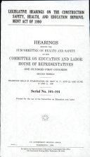 Legislative Hearings on the Construction Safety, Health, and Education Improvement Act of 1990