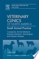 Companion Animal Medicine  Evolving Infectious  Toxicological  and Parasitic Diseases  An Issue of Veterinary Clinics  Small Animal Practice   E Book