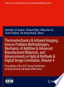 Thermomechanics and Infrared Imaging  Inverse Problem Methodologies  Mechanics of Additive and Advanced Manufactured Materials  and Advancements in Optical Methods and Digital Image Correlation  Volume 4 Book