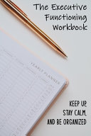The Executive Functioning Workbook
