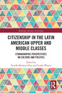 Citizenship in the Latin American upper and middle classes : ethnographic perspectives on culture, politics, and consumption /