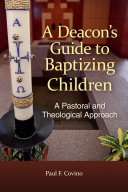 A Deacon   s Guide to Baptizing Children