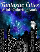 Fantastic Cities Adult Coloring Book