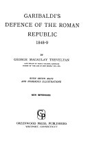 Garibaldi s Defence of the Roman Republic  1848 9