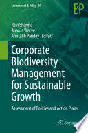 Corporate Biodiversity Management for Sustainable Growth Assessment of Policies and Action Plans /