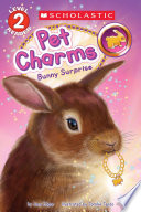 Bunny Surprise  Scholastic Reader  Level 2  Pet Charms  2 