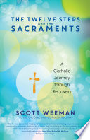 The Twelve Steps and the Sacraments PDF Book By Scott Weeman