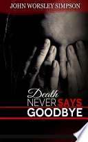 Death Never Says Goodbye