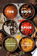 The Book of Spice  From Anise to Zedoary Book