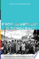 From Apartheid to Democracy PDF Book By Katherine Elizabeth Mack