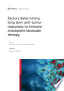 Factors Determining Long Term Anti-Tumor Responses to Immune Checkpoint Blockade Therapy