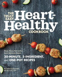 The Truly Easy Heart-Healthy Cookbook