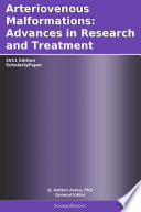 Arteriovenous Malformations  Advances in Research and Treatment  2011 Edition