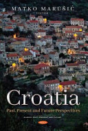Croatia  Past  Present and Future Perspectives Book