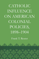 Catholic Influence on American Colonial Policies, 1898-1904 Pdf/ePub eBook