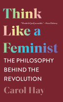 Think Like a Feminist  The Philosophy Behind the Revolution