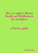 How to Support Mental Health and Wellbeing in the Workplace