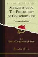 Metaphysics or the Philosophy of Consciousness, Phenomenal and Real