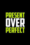 Present Over Perfect Book