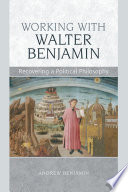 Working With Walter Benjamin Recovering A Political Philosophy
