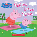 Peppa Loves Yoga (Peppa Pig) (Media tie-in) Pdf/ePub eBook